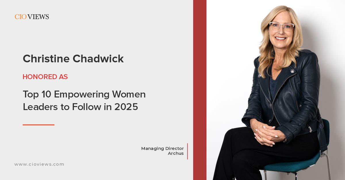 CIO Views Magazine Celebrates Christine Chadwick as One of the Top 10 Empowering Women Leaders to Follow in 2025